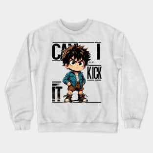 Can I Kick It Crewneck Sweatshirt